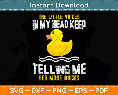 The Little Voices In My Head Keep Telling Me Get More Ducks Svg Digital Cutting File