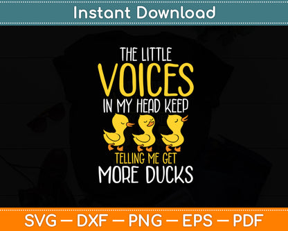 The Little Voices In My Head Keep Telling Me Get More Ducks Svg Digital Cutting File
