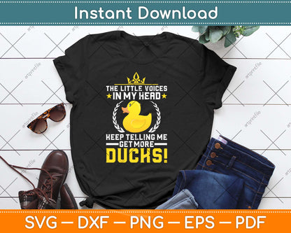 The Little Voices In My Head Keep Telling Me Get More Ducks Svg Png Dxf Cutting File