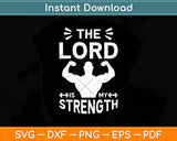 The Lord is My Strength Christian Gym Svg Digital Cutting File