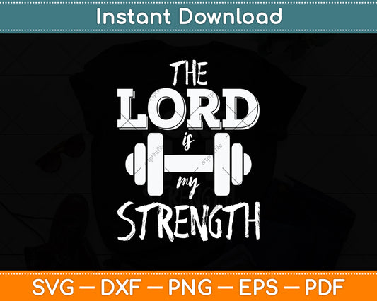 Christian Workout Gym The Lord Is My Strength Svg Digital Cutting File