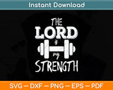 Christian Workout Gym The Lord Is My Strength Svg Digital Cutting File