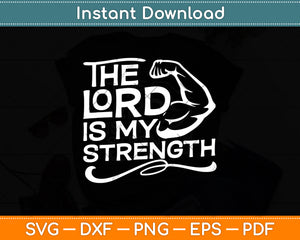 The Lord Is My Strength Svg Digital Cutting File