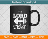 Christian Workout Gym The Lord Is My Strength Svg Digital Cutting File