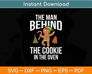 The Man Behind The Cookie In The Oven Christmas Svg Digital Cutting File