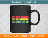 The Man The Dad The Pizza Guy Svg Digital Cutting File