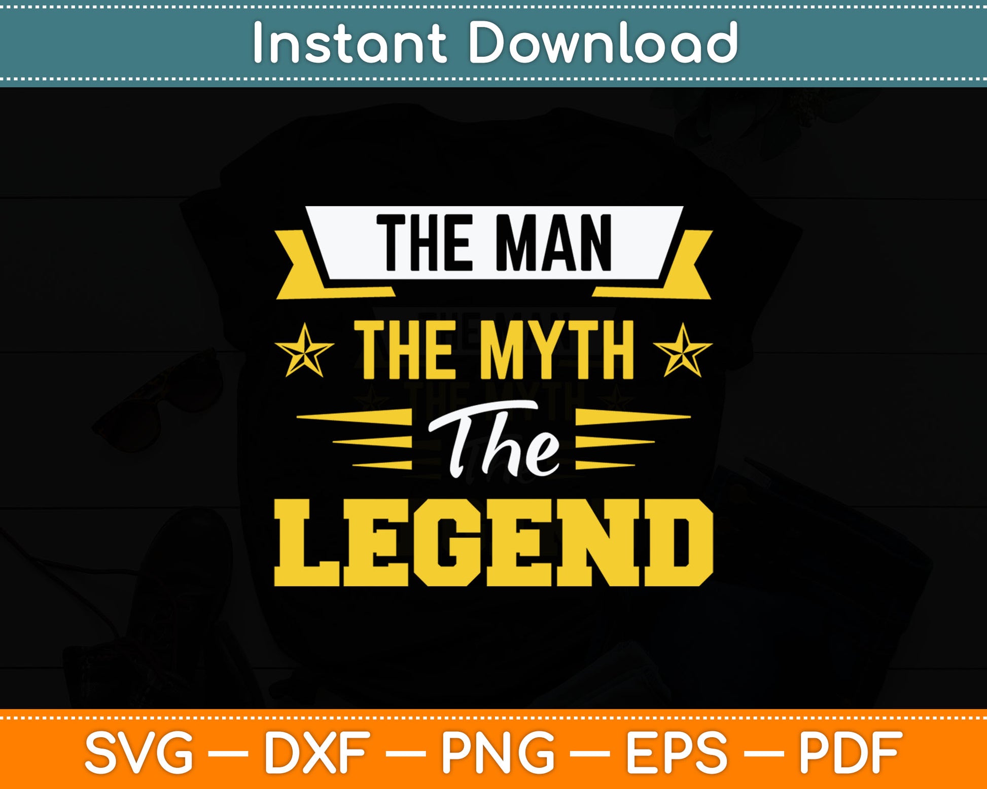 The Man the Myth the Legend Svg Digital Cutting File