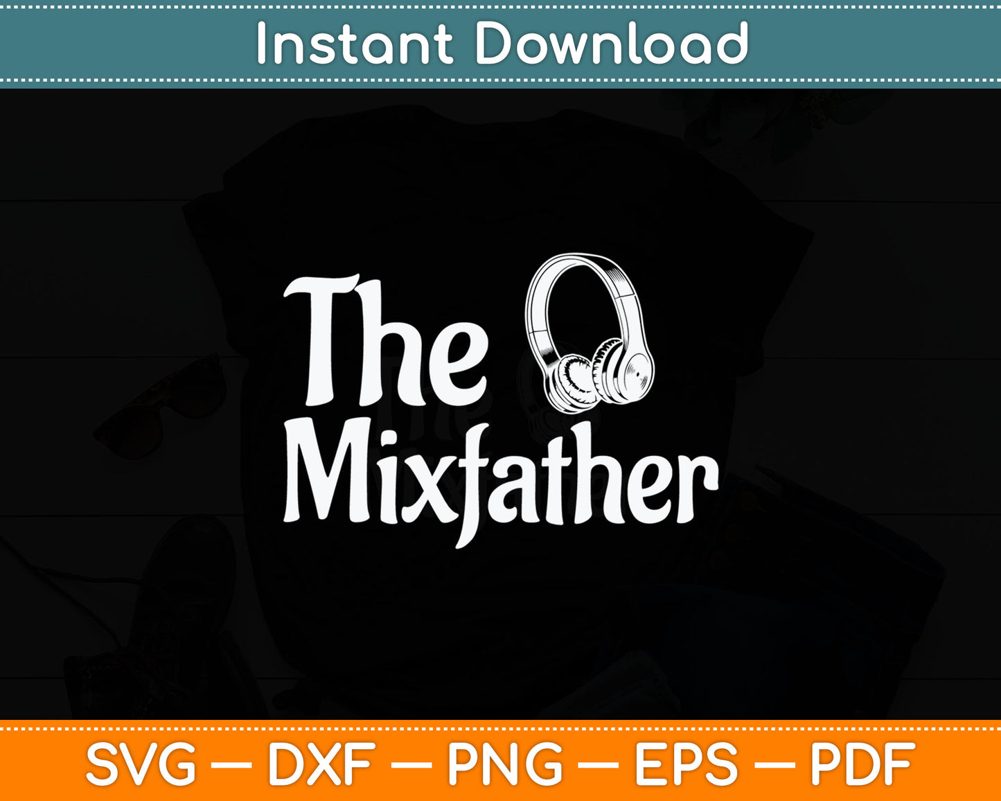 The Mix Father Funny Disk Jockey DJ Svg Digital Cutting File
