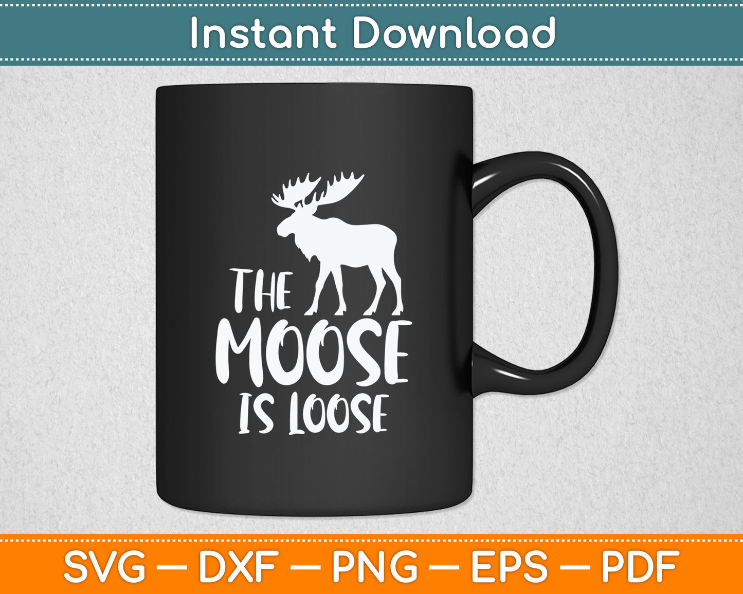 The Moose Is Loose Funny Wildlife Animal Canadian Elk Moose Svg Digital Cutting File