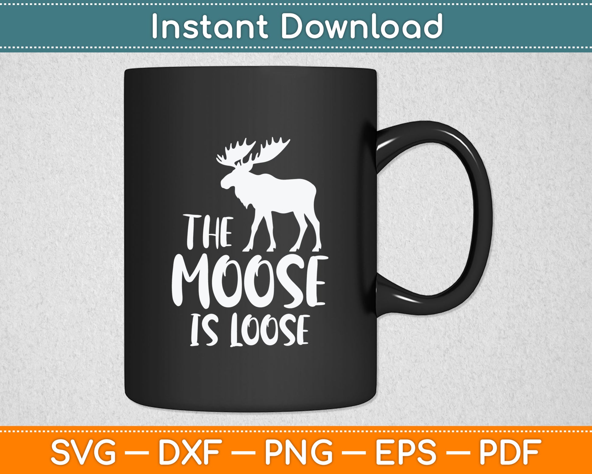 The Moose Is Loose Funny Wildlife Animal Canadian Elk Moose Svg Digital Cutting File