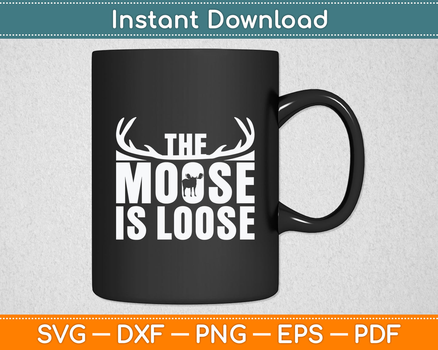 The Moose Is Loose Svg Digital Cutting File