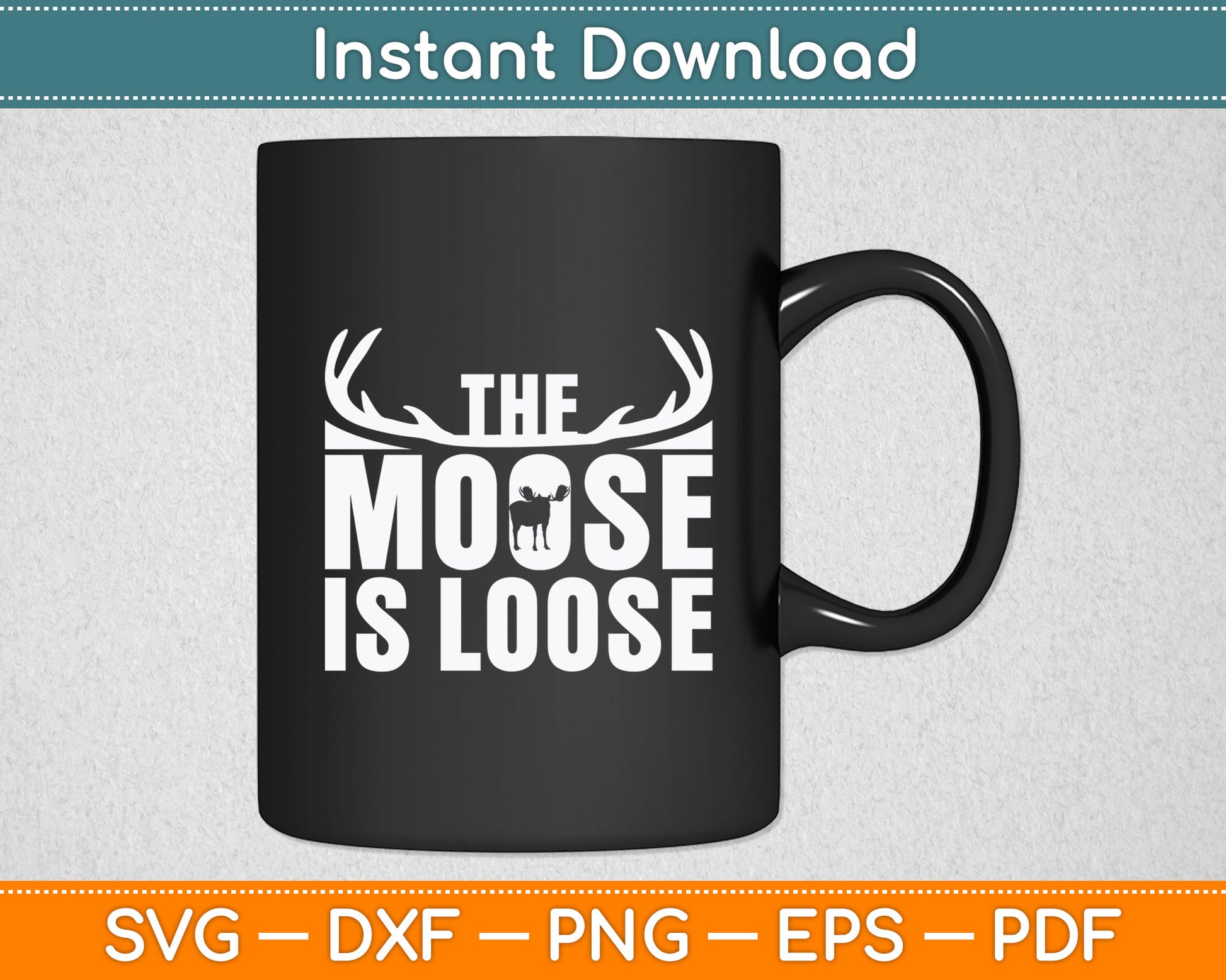 The Moose Is Loose Svg Digital Cutting File