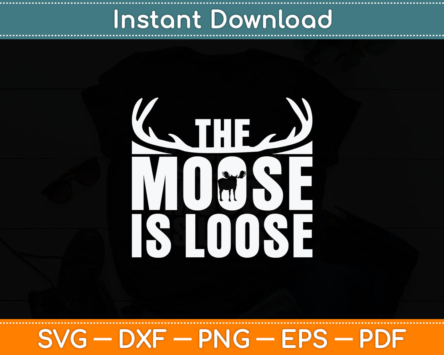 The Moose Is Loose Svg Digital Cutting File