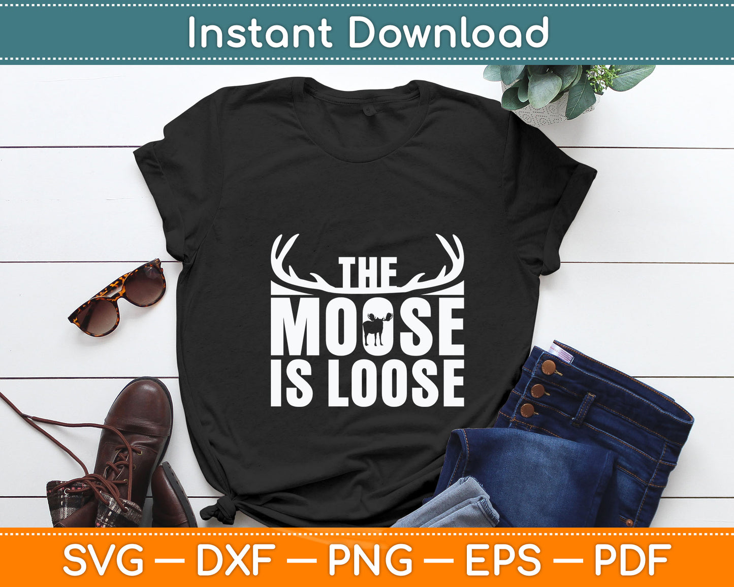 The Moose Is Loose Svg Digital Cutting File