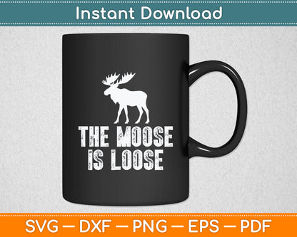 The Moose Is Loose Vintage Svg Digital Cutting File