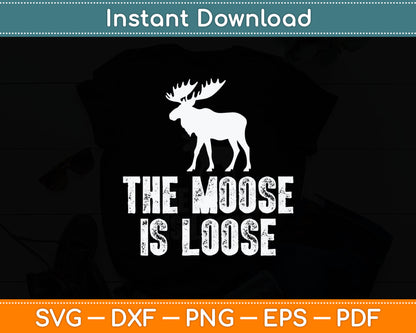 The Moose Is Loose Vintage Svg Digital Cutting File