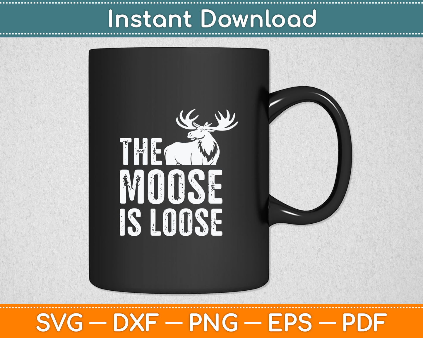 The Moose is Loose Bold Wilderness Adventure Funny Svg Digital Cutting File