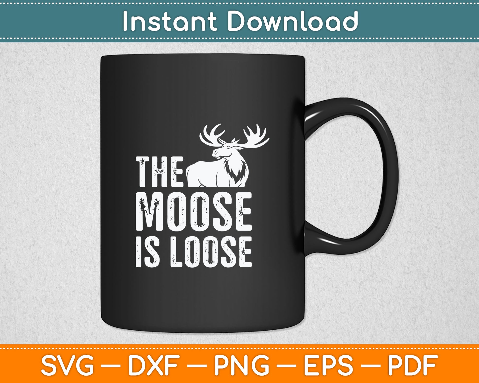 The Moose is Loose Bold Wilderness Adventure Funny Svg Digital Cutting File