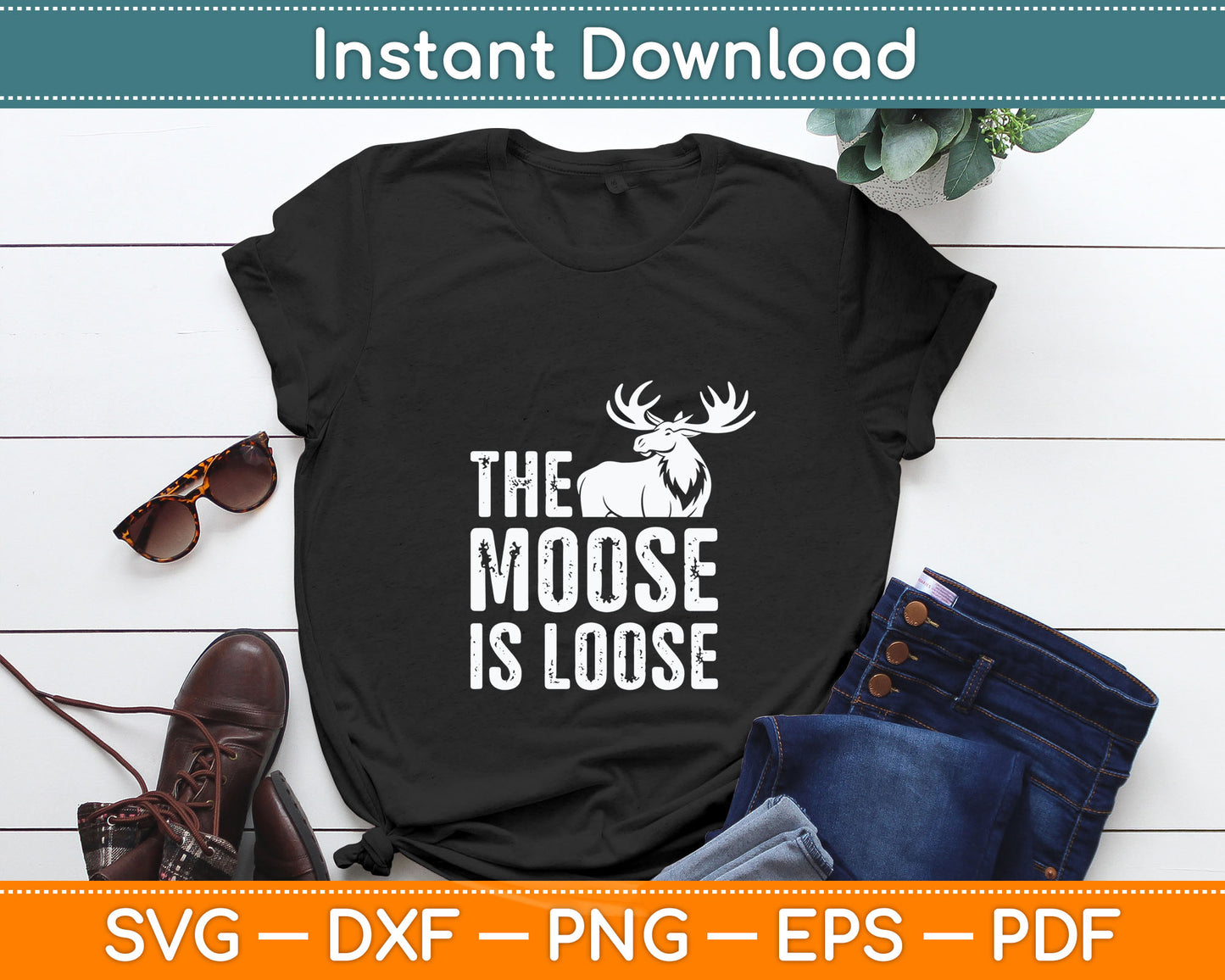 The Moose is Loose Bold Wilderness Adventure Funny Svg Digital Cutting File