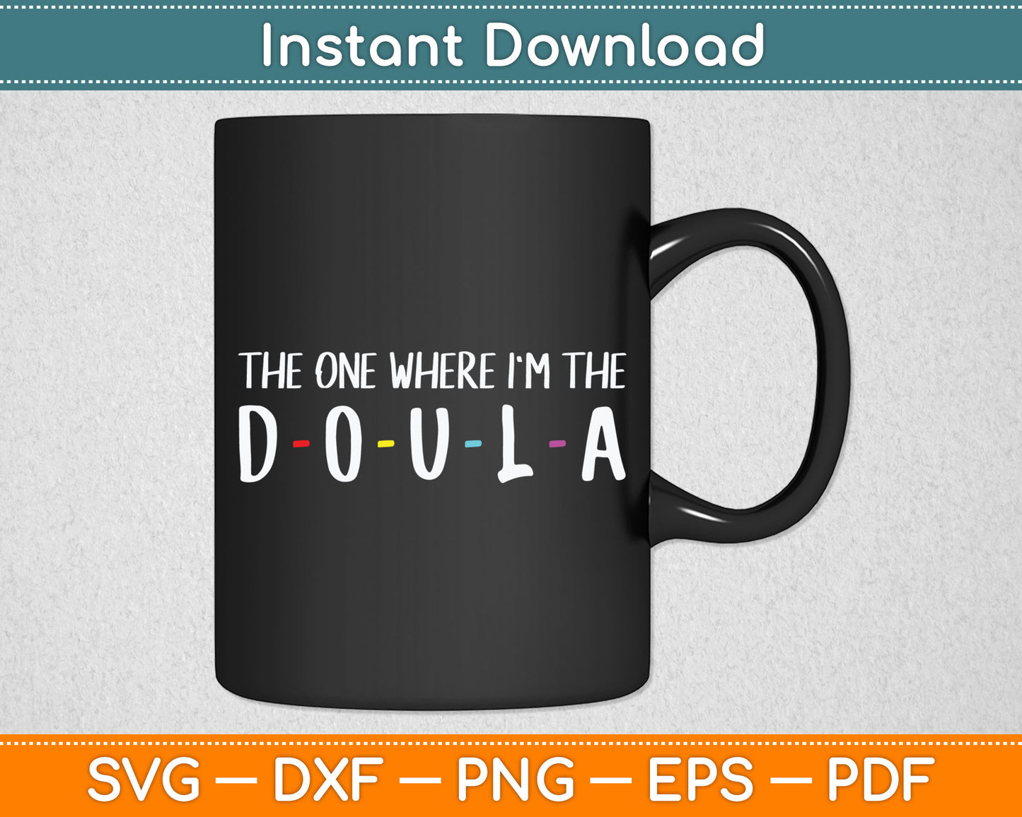 The One Where I'm The Doula Svg Digital Cutting File