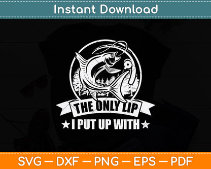 The Only Lip I Put Up With Svg Png Dxf Digital Cutting File