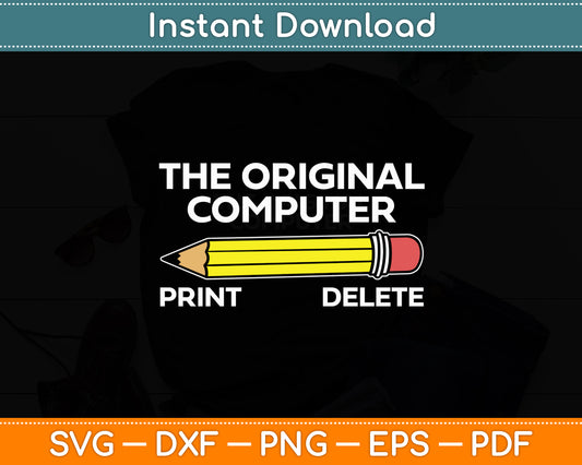 The Original Computer Pencil Print Delete Sarcasm Lover Fan Svg Digital Cutting File
