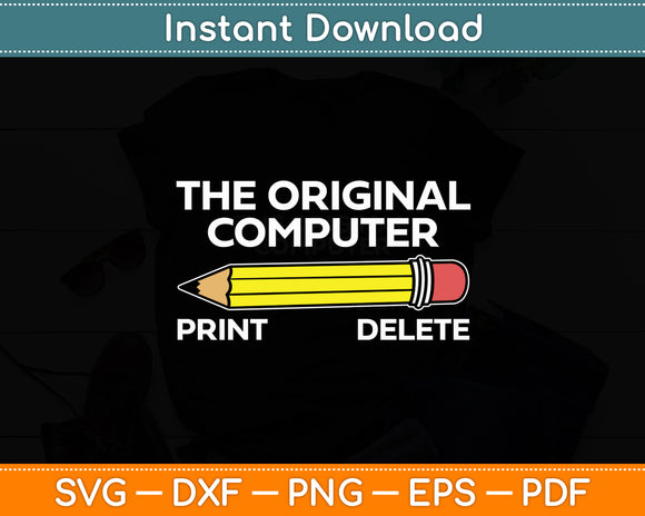 The Original Computer Pencil Print Delete Sarcasm Lover Fan Svg Digital Cutting File