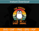 The Penguin Is My Spirit Animal Svg Digital Cutting File