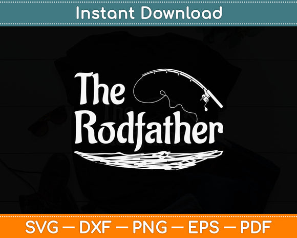 The Rodfather Funny Fishing Dad Fathers Day Svg Digital Cutting File