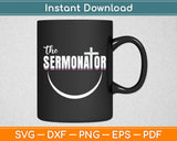 The Sermonator Funny Pastor Svg Digital Cutting File