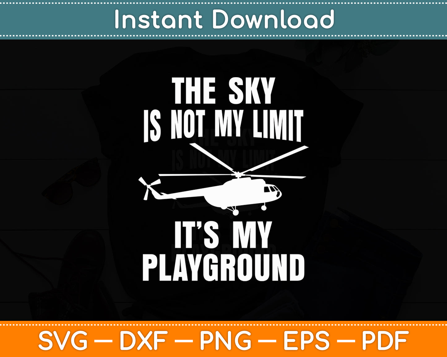 The Sky Is Not My Limit Helicopter Pilot Chopper Lovers Funny Svg Digital Cutting File