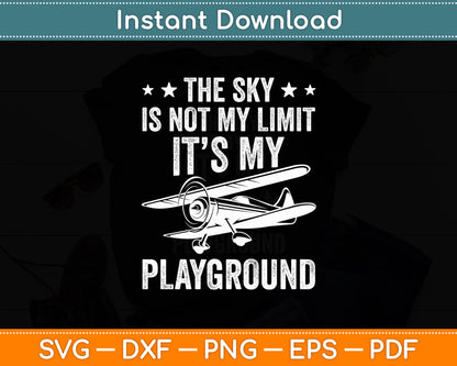 The Sky Is Not My Limit It’s My Playground Aircraft Funny Svg Digital Cutting File