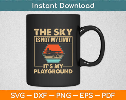 The Sky Is Not My Limit It’s My Playground Pilot Svg Png Dxf Digital Cutting File