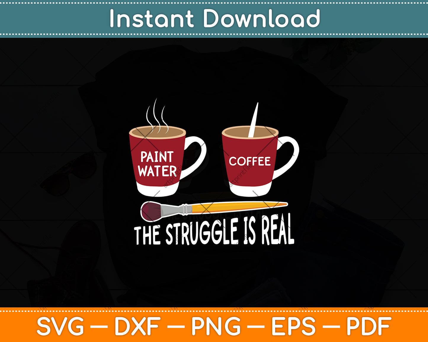The Struggle Is Real Artist Paint Svg Digital Cutting File