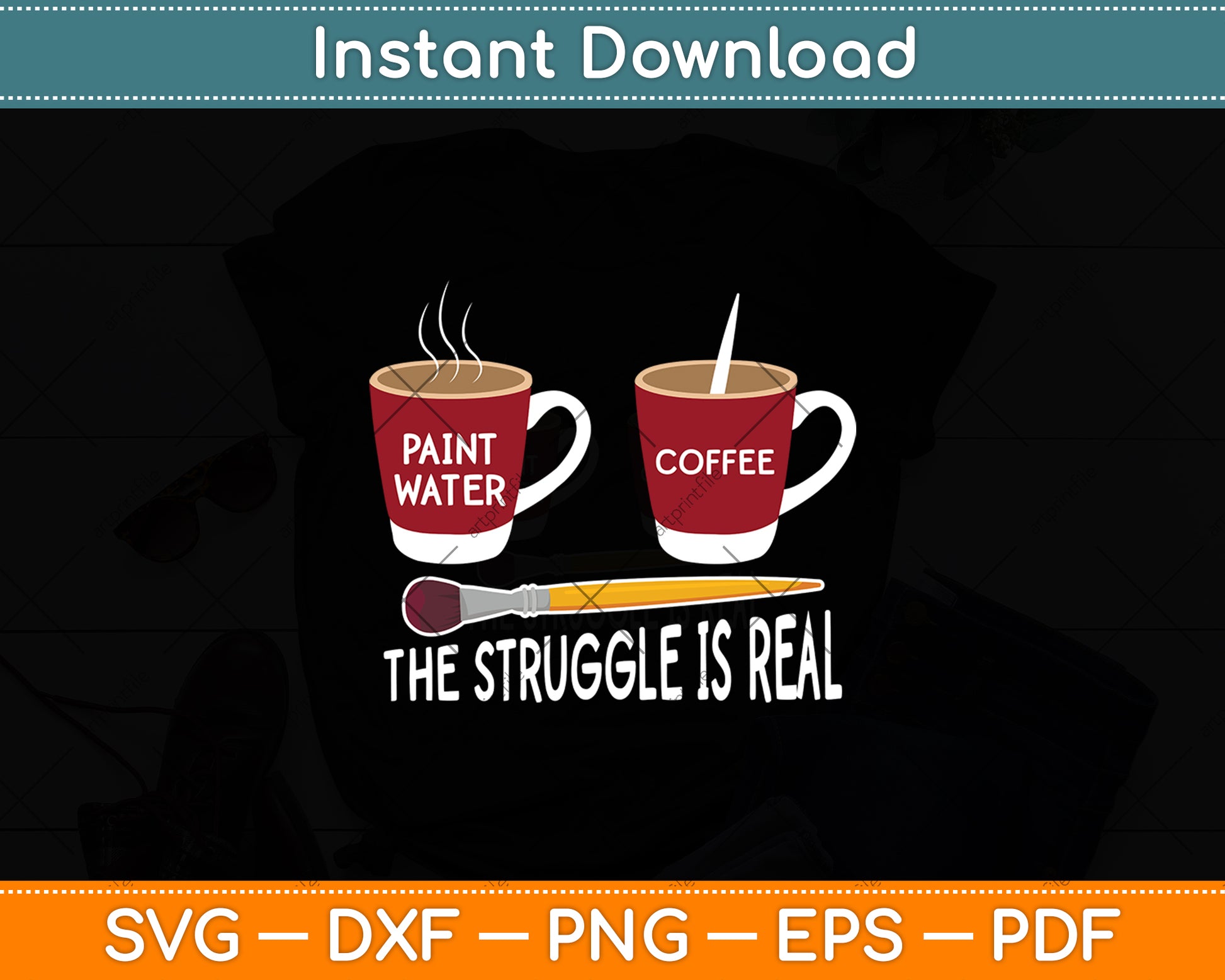 The Struggle Is Real Artist Paint Svg Digital Cutting File