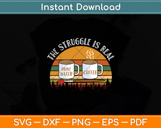 The Struggle Is Real Artist Paint Svg Digital Cricut Cutting File