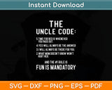 The Uncle Code Fun Is Mandatory Niece Nephew Funny Uncle Svg Digital Cutting File