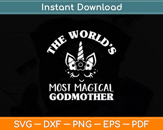 The World's Most Magical Godmother Unicorn Mothers Day Svg Digital Cutting File