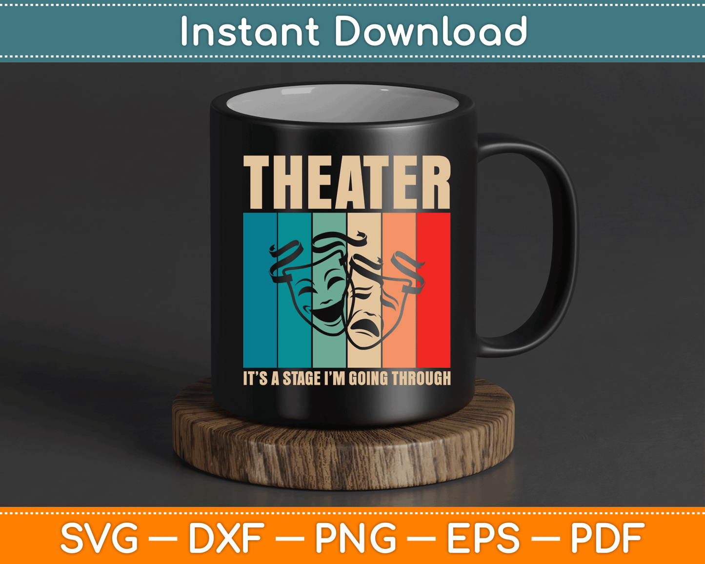 Theater Vintage It's A Stage I'm Going Through Drama Acting SVG Digital Cutting File