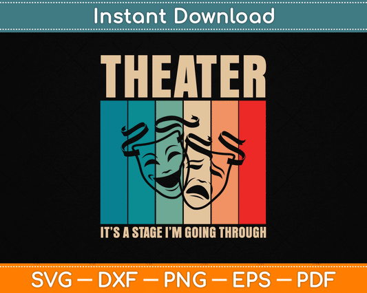 Theater Vintage It's A Stage I'm Going Through Drama Acting SVG Digital Cutting File