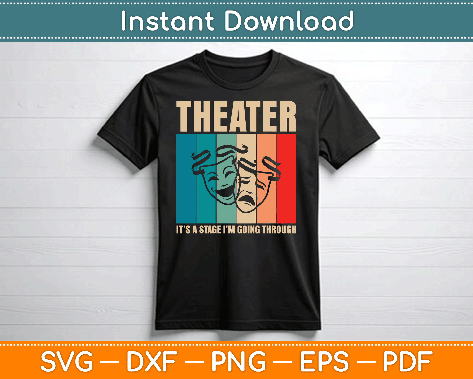 Theater Vintage It's A Stage I'm Going Through Drama Acting SVG Digital Cutting File