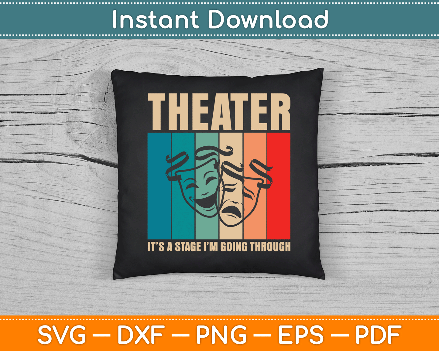 Theater Vintage It's A Stage I'm Going Through Drama Acting SVG Digital Cutting File