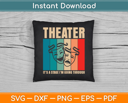 Theater Vintage It's A Stage I'm Going Through Drama Acting SVG Digital Cutting File