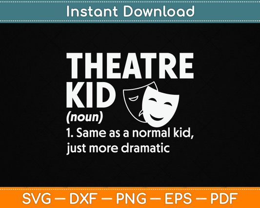 Theatre Kid Definition Actor SVG Digital Cutting File