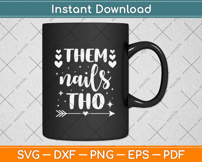 Them Nails Tho Funny Nails Artist Svg Png Dxf Digital Cutting File