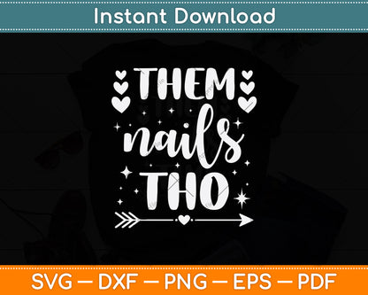 Them Nails Tho Funny Nails Artist Svg Png Dxf Digital Cutting File