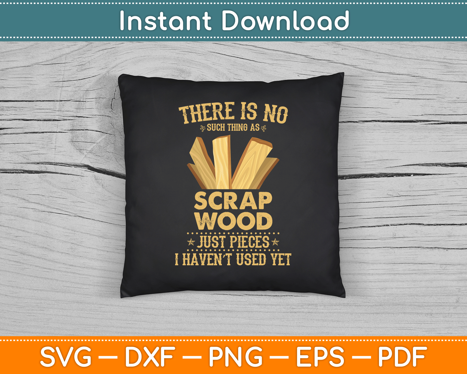 There Is No Scrap Wood Woodworking Woodworker Carpenter SVG Digital Cutting File