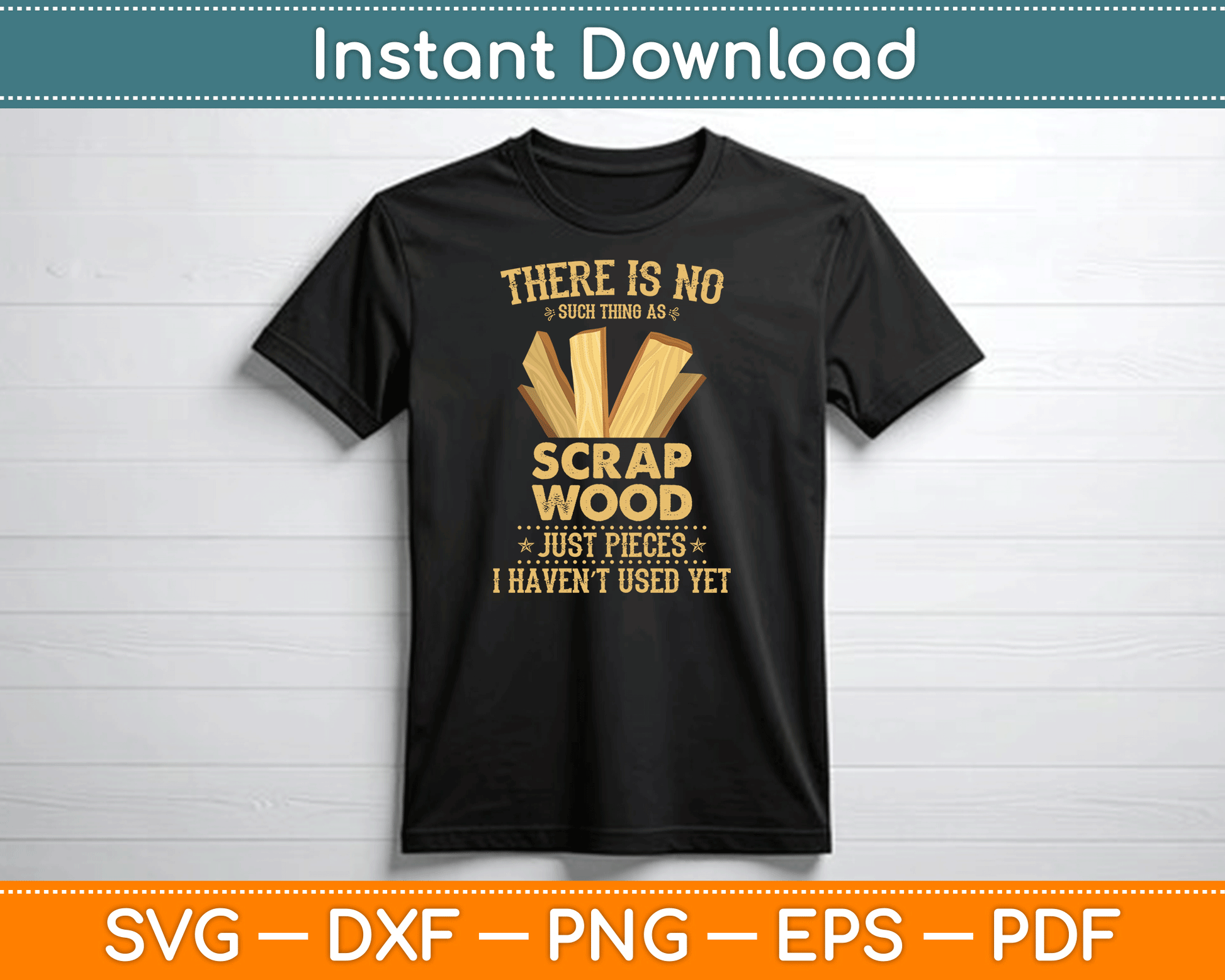 There Is No Scrap Wood Woodworking Woodworker Carpenter SVG Digital Cutting File