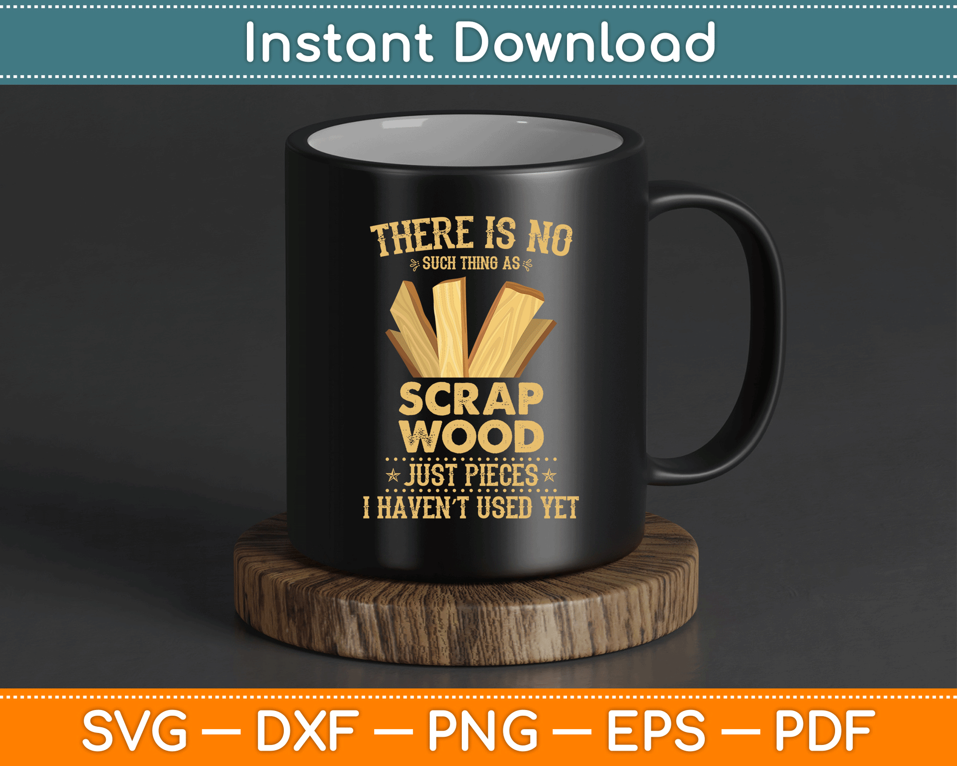There Is No Scrap Wood Woodworking Woodworker Carpenter SVG Digital Cutting File