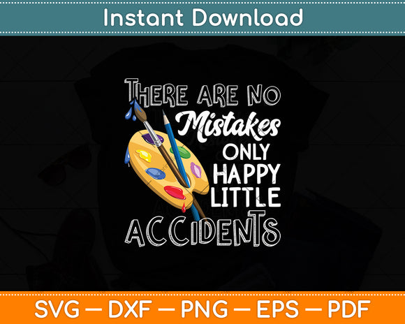 There Are No Mistakes Only Happy Little Accident Svg Digital Cutting File